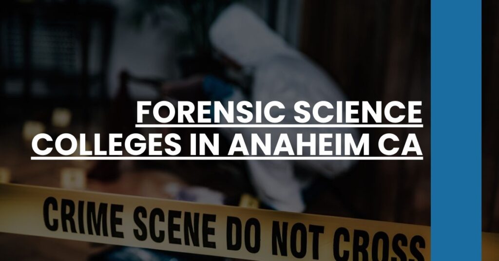 Forensic Science Colleges in Anaheim CA Feature Image