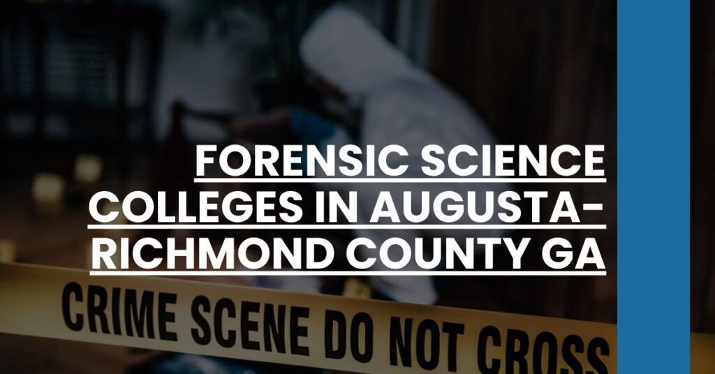 Forensic Science Colleges in Augusta-Richmond County GA Feature Image