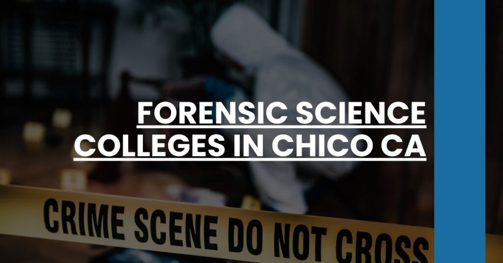 Forensic Science Colleges in Chico CA Feature Image