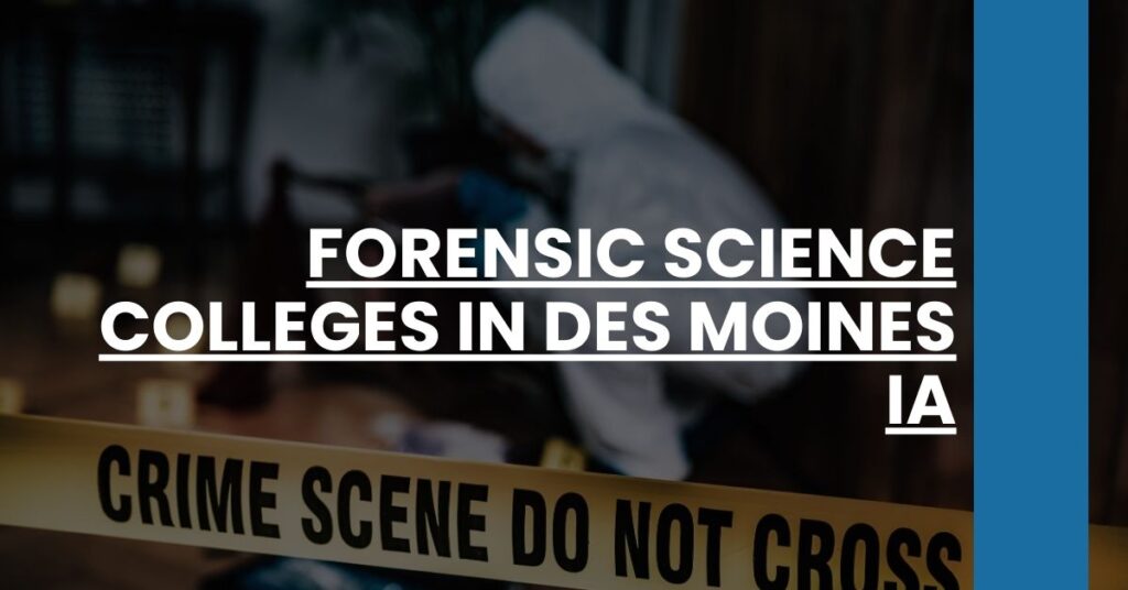 Forensic Science Colleges in Des Moines IA Feature Image