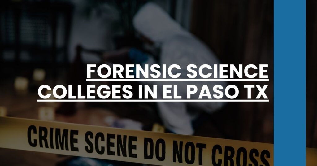 Forensic Science Colleges in El Paso TX Feature Image