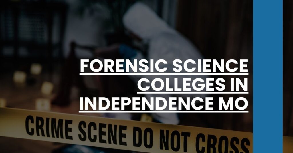 Forensic Science Colleges in Independence MO Feature Image