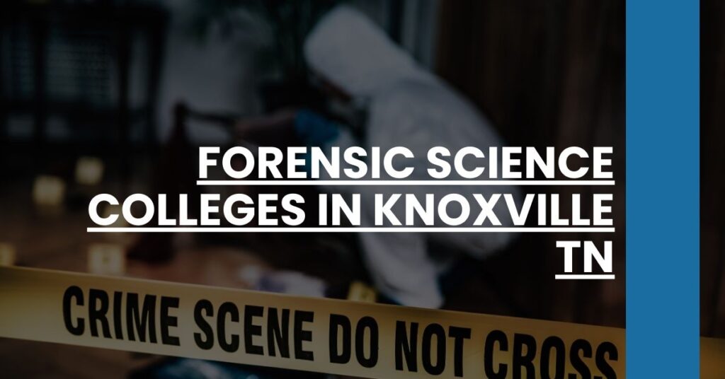 Forensic Science Colleges in Knoxville TN Feature Image