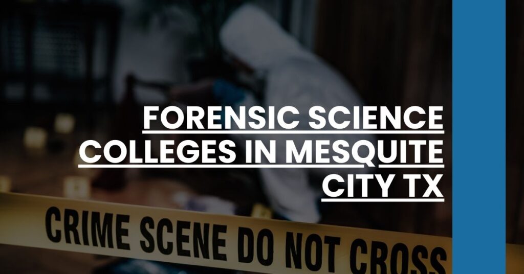 Forensic Science Colleges in Mesquite city TX Feature Image