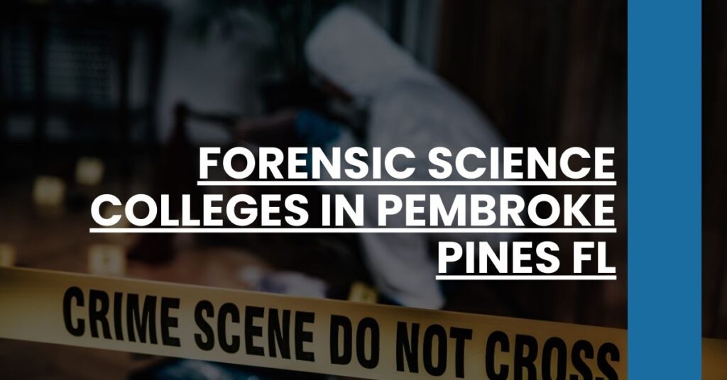 Forensic Science Colleges in Pembroke Pines FL Feature Image