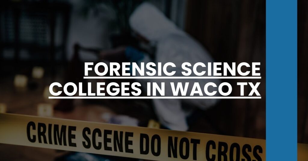 Forensic Science Colleges in Waco TX Feature Image