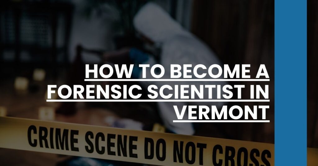 How to Become a Forensic Scientist in Vermont Feature Image