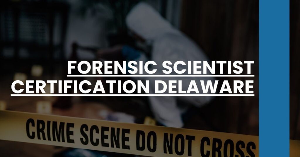 Forensic Scientist Certification Delaware Feature Image