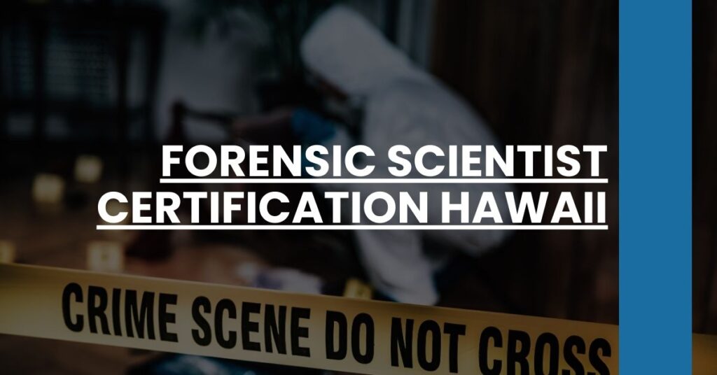 Forensic Scientist Certification Hawaii Feature Image