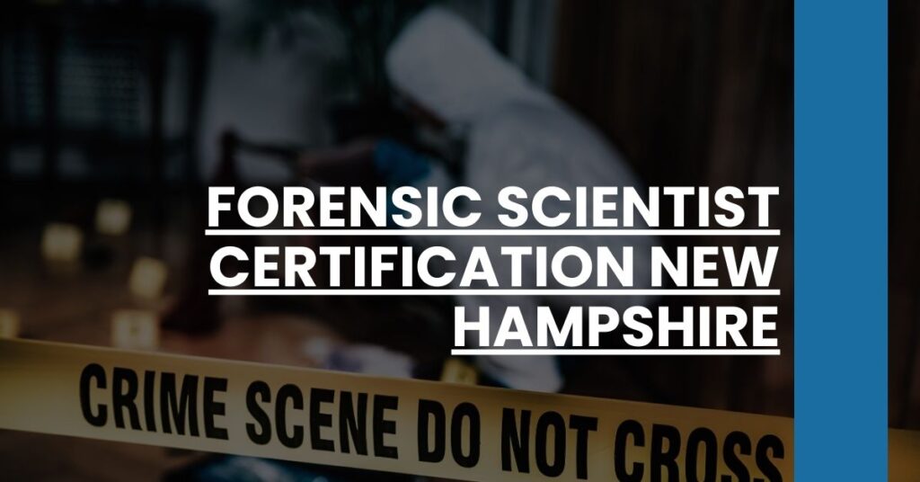 Forensic Scientist Certification New Hampshire Feature Image