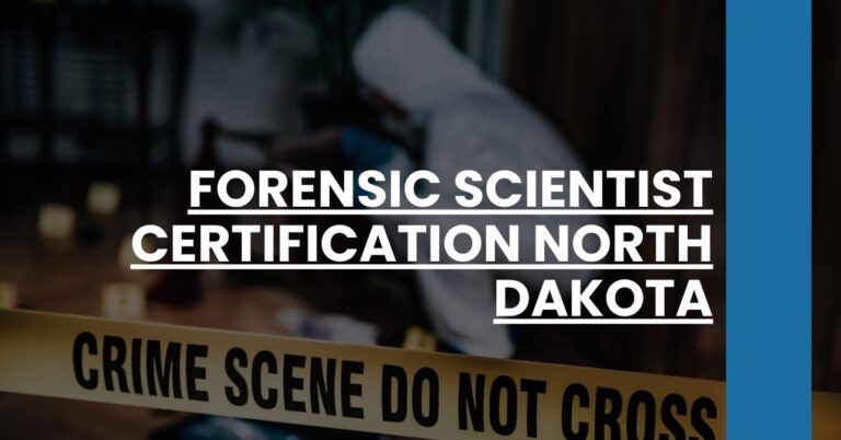 Forensic Scientist Certification North Dakota Feature Image