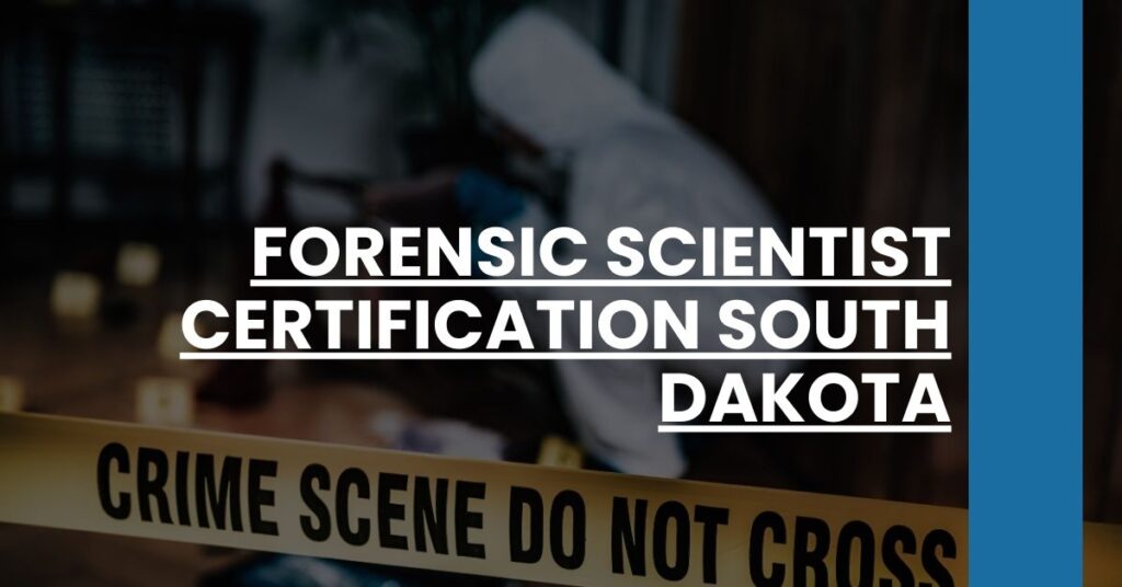 Forensic Scientist Certification South Dakota Feature Image